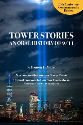 Tower Stories: An Oral History of 9/11 (20th Anniversary Commemorative Edition) by DiMarco, Damon