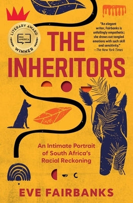 The Inheritors: An Intimate Portrait of South Africa's Racial Reckoning by Fairbanks, Eve