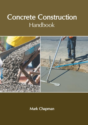 Concrete Construction Handbook by Chapman, Mark