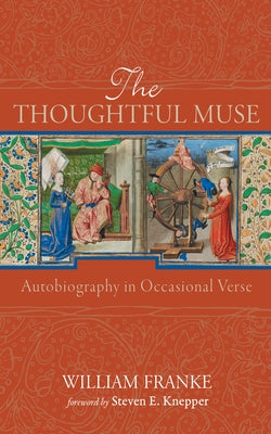 The Thoughtful Muse: Autobiography in Occasional Verse by Franke, William
