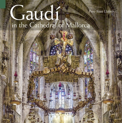 Gaudí in the Cathedral of Mallorca by Pla Boada, Ricard