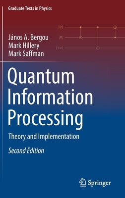 Quantum Information Processing: Theory and Implementation by Bergou, JÃ¡nos a.
