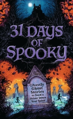 31 Days of Spooky: Ghastly Ghost Stories to Send a Shiver Down Your Spine (for Adults and Teens) - The Perfect Scary Supernatural Gifts for Halloween, by Harper Celebrate