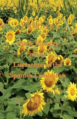 ¡Palabra!: Black Identity in the Literature of the Spanish Caribbean by Pardo, Diana