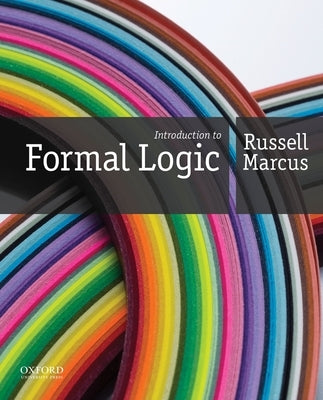 Introduction to Formal Logic by Marcus, Russell