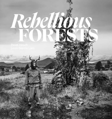 Rebellious Forests by Hroch, Pavel