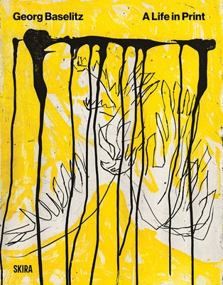 Baselitz: A Life in Print by Baselitz, Georg