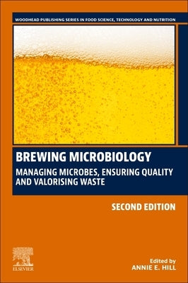 Brewing Microbiology: Managing Microbes, Ensuring Quality and Valorising Waste by Hill, Annie