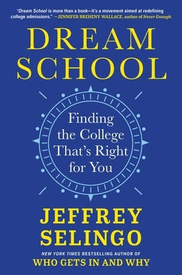 Dream School: Finding the College That's Right for You by Selingo, Jeffrey