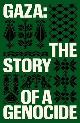 Gaza: The Story of a Genocide by Bhutto, Fatima