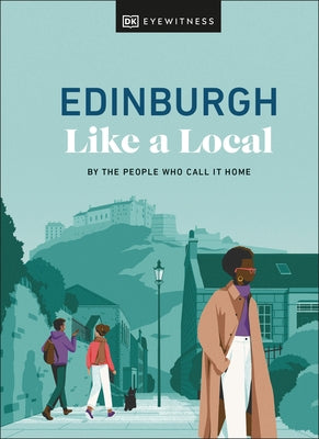 Edinburgh Like a Local: By the People Who Call It Home by Marland, Kenza