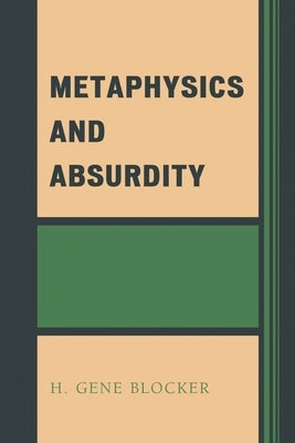 Metaphysics and Absurdity by Blocker, H. Gene