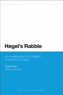 Hegel's Rabble: An Investigation Into Hegel's Philosophy of Right by Ruda, Frank