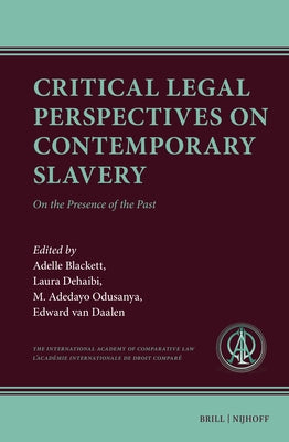 Critical Legal Perspectives on Contemporary Slavery: On the Presence of the Past by Blackett, Adelle