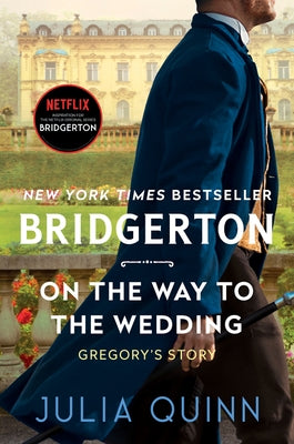 On the Way to the Wedding: Bridgerton: Gregory's Story by Quinn, Julia
