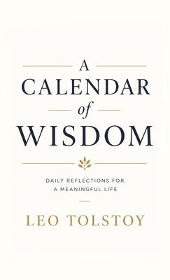 A Calendar of Wisdom by Tolstoy, Leo Nikolayevich, 1828-1910