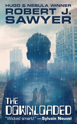 The Downloaded by Sawyer, Robert J.