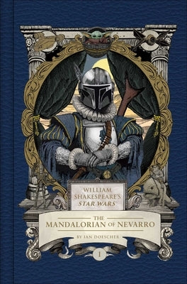 William Shakespeare's Star Wars: The Mandalorian of Nevarro: Part the First by Doescher, Ian