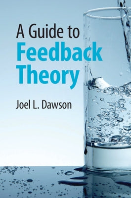 A Guide to Feedback Theory by Dawson, Joel L.