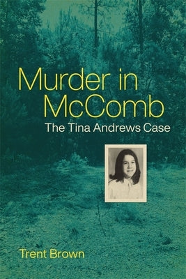 Murder in McComb: The Tina Andrews Case by Brown, Trent