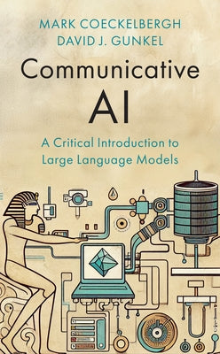Communicative AI: A Critical Introduction to Large Language Models by Coeckelbergh, Mark