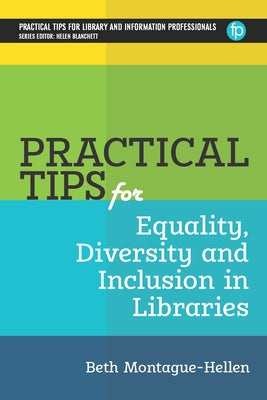 Practical Tips for Equality, Diversity and Inclusion in Libraries by Montague-Hellen, Beth