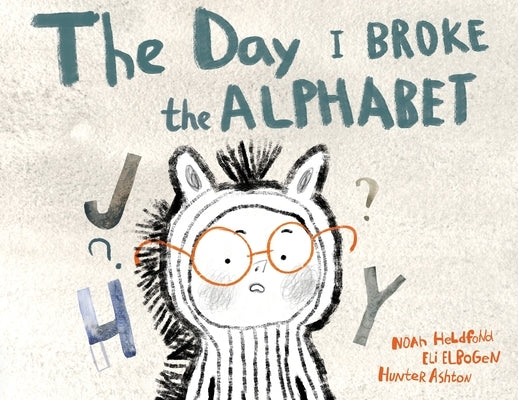 The Day I Broke The Alphabet by Heldfond, Noah