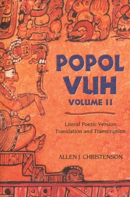 Popol Vuh, 2: Literal Poetic Version Translation and Transcription by Christenson, Allen J.