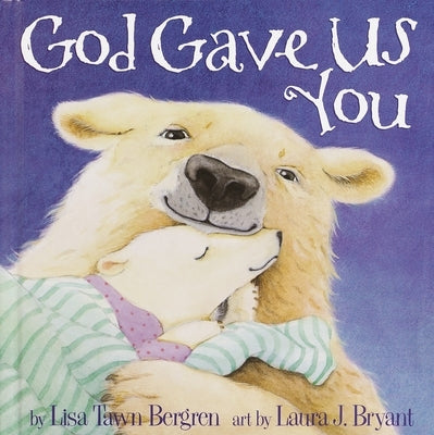 God Gave Us You by Bergren, Lisa Tawn