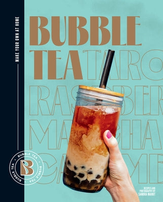 Bubble Tea: Make Your Own at Home by Mahut, Sandra