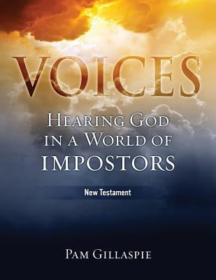 Voices: Hearing God in a World of Impostors, New Testament by Gillaspie, Pam