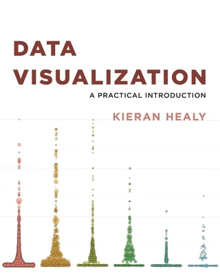 Data Visualization: A Practical Introduction by Healy, Kieran