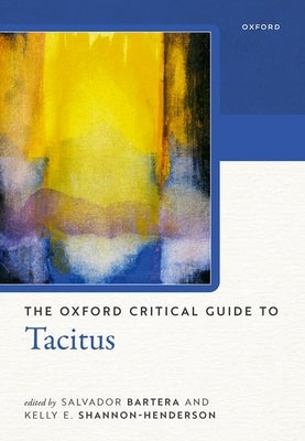 The Oxford Critical Guide to Tacitus by Bartera, Salvador