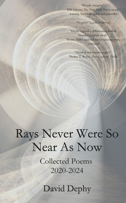 Rays Never Were So Near As Now: Collected Poems 2020-2024 by Dephy, David