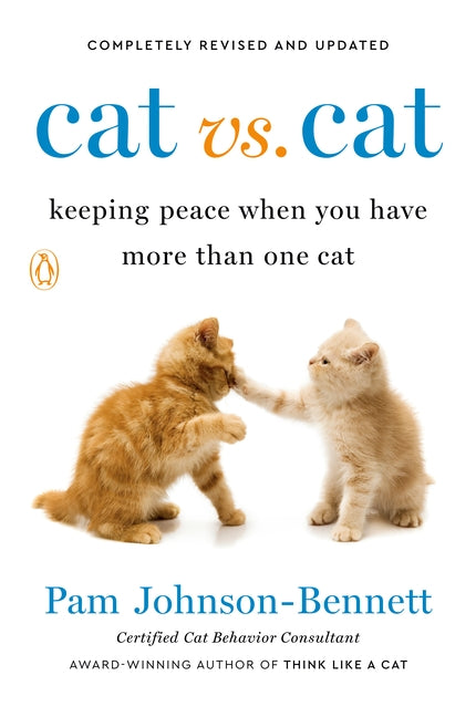 Cat vs. Cat: Cat vs. Cat: Keeping Peace When You Have More Than One Cat by Johnson-Bennett, Pam