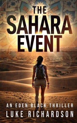 The Sahara Event: A pulse-pounding archaeological thriller (Eden Black book 7) by Richardson, Luke