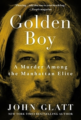 Golden Boy: A Murder Among the Manhattan Elite by Glatt, John