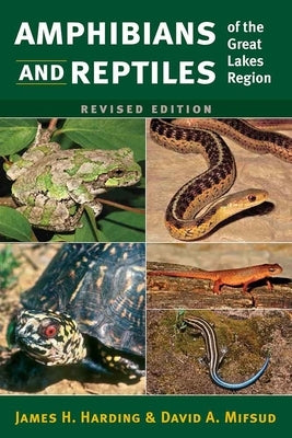 Amphibians and Reptiles of the Great Lakes Region, Revised Ed. by Harding, James H.