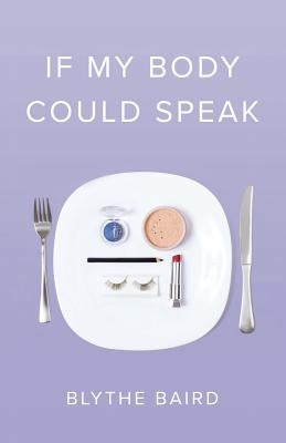 If My Body Could Speak by Baird, Blythe