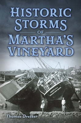 Historic Storms of Martha's Vineyard by Dresser, Thomas
