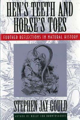 Hen's Teeth and Horse's Toes: Further Reflections in Natural History by Gould, Stephen Jay