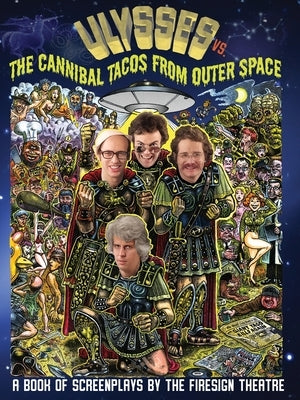 Ulyssess vs. The Cannibal Tacos from Outer Space! A Book of Screenplays by The Firesign Theatre by Austin, Philip