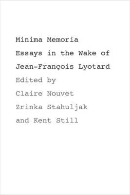 Minima Memoria: In the Wake of Jean-François Lyotard by Nouvet, Claire