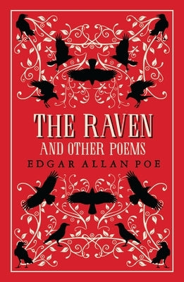 The Raven and Other Poems: Fully Annotated Edition with Over 400 Notes. It Contains Poe's Complete Poems and Three Essays on Poetry by Poe, Edgar Allan