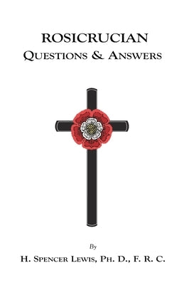 Rosicrucian Questions and Answers by Lewis, H. Spencer