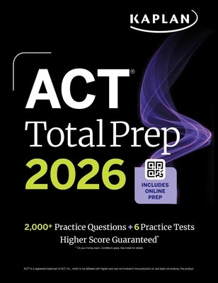 ACT Total Prep 2026: Includes 6 Full Length Tests, 2,000+ Practice Questions + Online Access to a 500+ Question Bank & Video Tutorials by Kaplan Test Prep