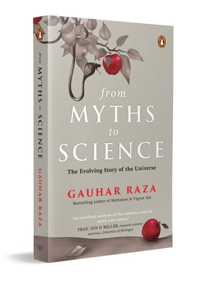 From Myths to Science: The Evolution of Religious Beliefs & Scientific Knowledge by Raza, Gauhar