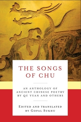 The Songs of Chu: An Anthology of Ancient Chinese Poetry by Qu Yuan and Others by Qu, Yuan