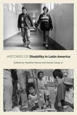 Histories of Disability in Latin America by Vrana, Heather