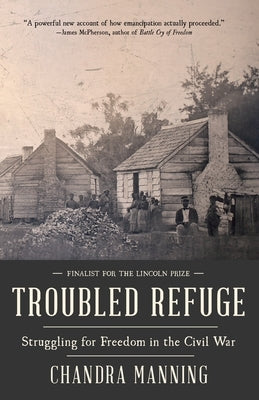 Troubled Refuge: Struggling for Freedom in the Civil War by Manning, Chandra